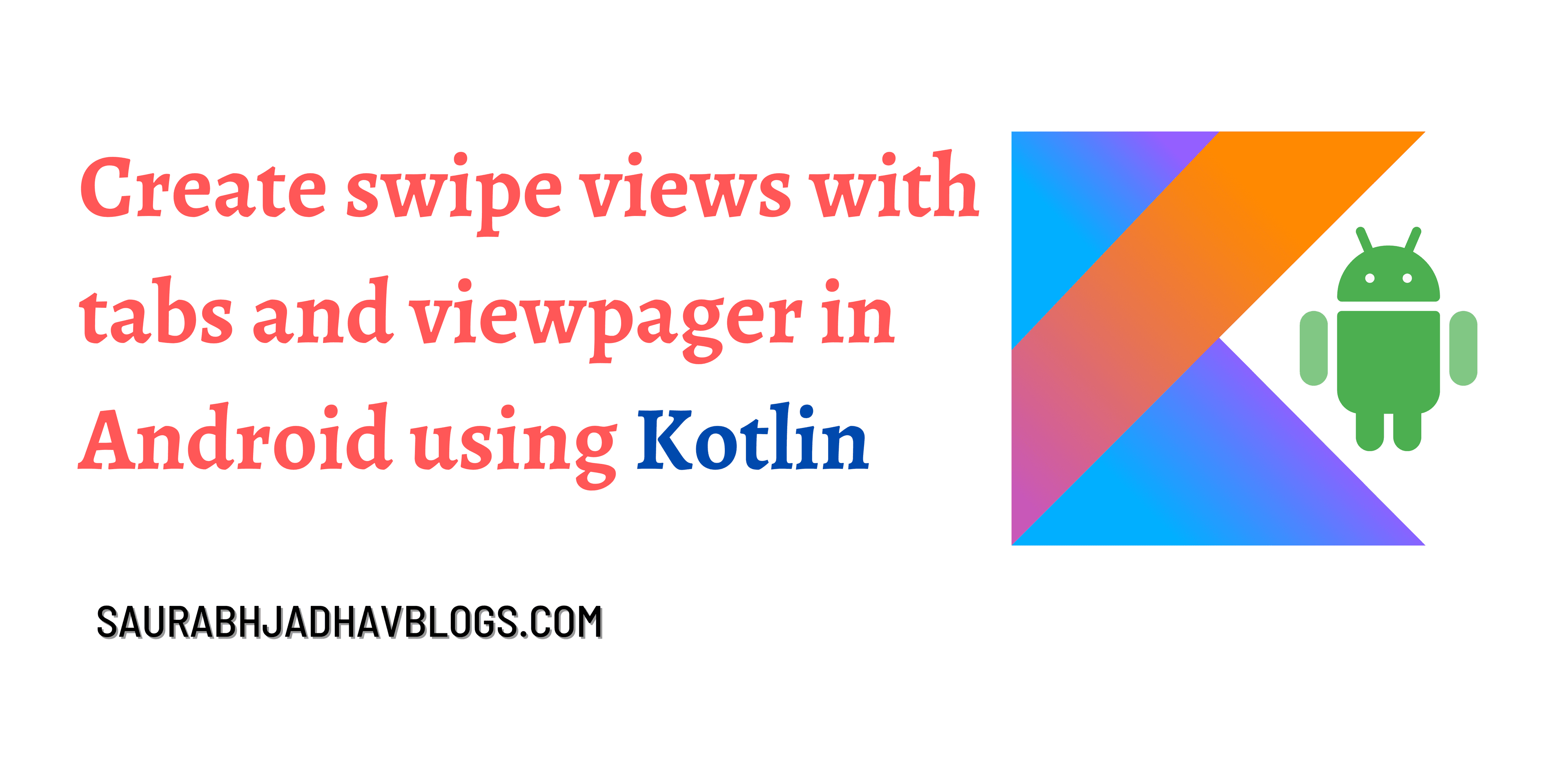 Create swipe views with tabs and viewpager in Android using Kotlin