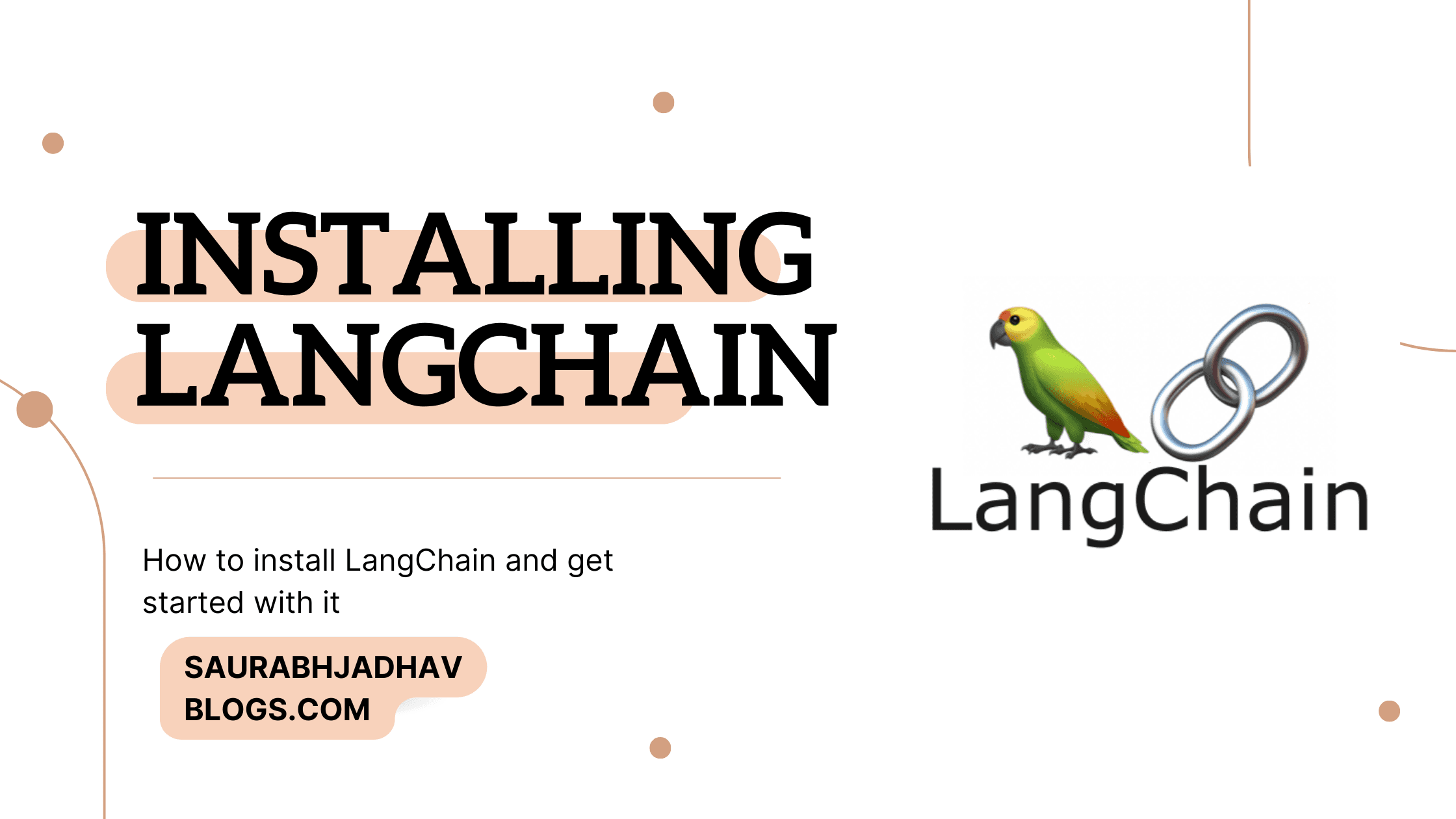 Installing LangChain: How to install LangChain and get started with it